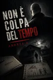 Copertina di Non È Colpa Del Tempo